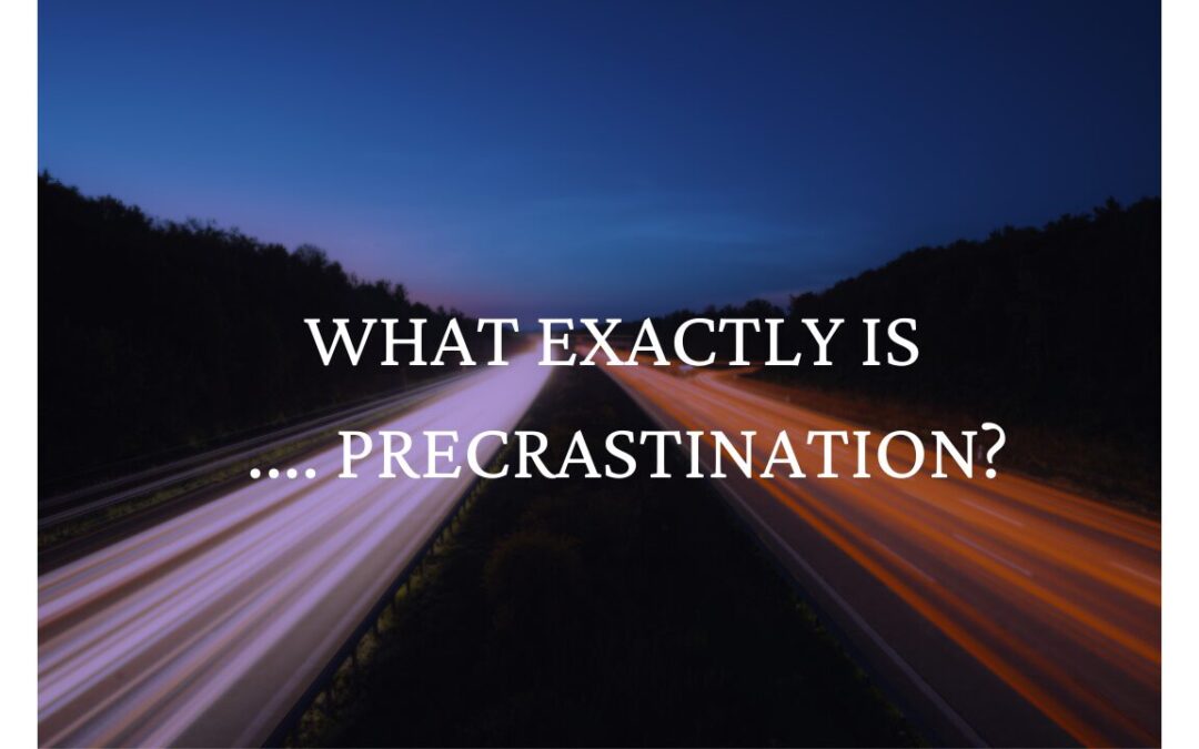 Precrastination … what is it, actually?