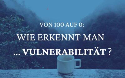 Warum Vulnerabilität keine gute Sache ist