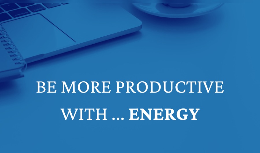 Boost productivity: 5 Powerful Tips to Manage Your Energy Wisely